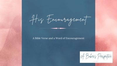 His Encouragement – Deuteronomy 31:6