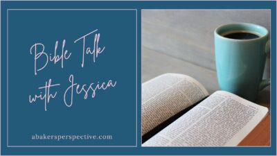 Bible Talk With Jessica – Day 86