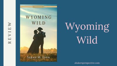 Wyoming Wild by Sarah M. Eden Review